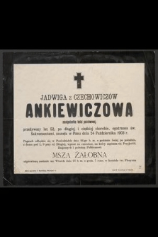 Jadwiga z Czechowiczów Ankiewiczowa [...] zasnęła w Panu dnia 24 października 1903 r. [...]