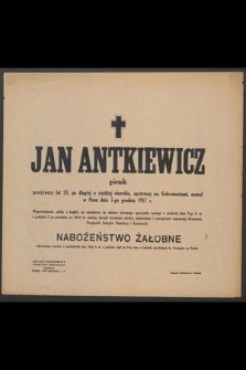 Jan Antkiewicz górnik przeżywszy lat 55 [...] zasnął w Panu dnia 7go grudnia 1917 r. [...]