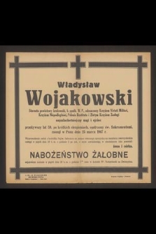 Władysław Wojakowski Starosta powiatowy krakowski [...], zasnął w Panu dnia 25 marca 1947 r.