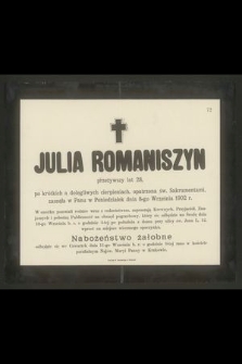 Julia Romaniszyn przeżywszy lat 28 [...] zasnęła w Panu w Poniedziałek dnia 8-go Września 1902 r. [...]