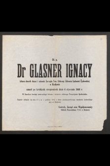 Bł. p. Dr Glasner Ignacy lekarz chorób dzieci i członek Zarządu Tow. Ochrony Zdrowia Ludności Żydowskiej w Krakowie zmarł po krótkich cierpieniach dnia 6 stycznia 1948 r. [...]
