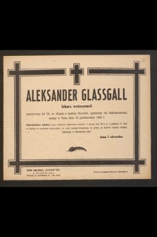 Aleksander Glassgall lekarz weterynarii [...] zasnął w Panu dnia 18 października 1945 r. […]