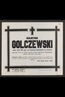 Kajetan Golczewski emer. prof. VII gim. im. Tadeusza Kościuszki we Lwowie [...] zasnął w Panu dnia 4 lipca 1948 r. [...]