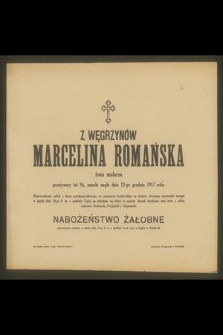 Z Węgrzynów Marcelina Romańska żona malarza przeżywszy lat 34, zmarła nagle dnia 12-go grudnia 1917 roku [...]