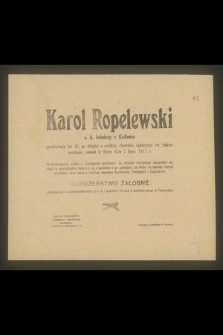 Karol Ropelewski c. k. leśniczy z Kałusza przeżywszy lat 43 [...] zasnął w Panu dnia 7 lipca 1917 r. [...]