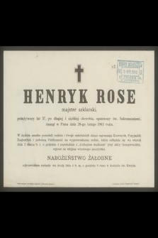 Henryk Rose majster szklarski przeżywszy lat 37 [...] zasnął w Panuvdnia 28-go lutego 1903 roku [...]