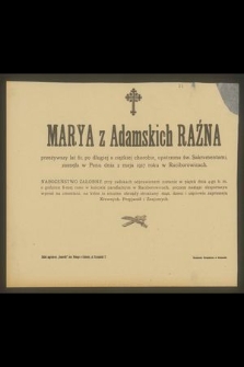 Marya z Adamskich Raźna przeżywszy lat 61 [...] zasnęła w Panu dnia 2 maja 1917 roku w Raciborowicach [...]