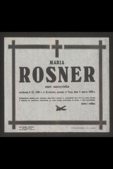 Maria Rosner emer. nauczycielka urodzona 8 IX 1869 r. w Krakowie, zasnęła w Panu dnia 9 marca 1950 r.
