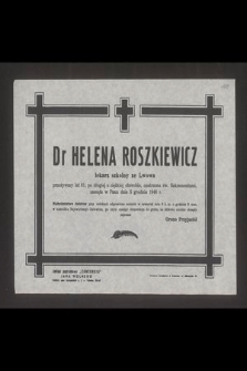 Dr Helena Roszkiewicz lekarz szkolny ze Lwowa [...] zasnęła w Panu dnia 5 grudnia 1948 r. [...]