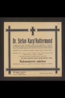 Dr. Stefan Karp'Rottermund dr. medycyny honoris causa Uniw. Jagiell. [...] zasnął w Panu dnia 18 czerwca 1945 r. [...]