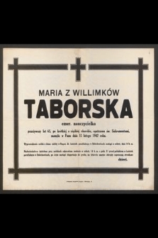 Maria z Willimków Taborska emer. nauczycielka [...], zasnęła w Panu dnia 11 lutego 1942 roku