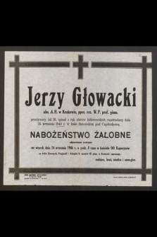 Jerzy Głowacki abs. A.H. w Krakowie, ppor. rez. W.P. prof. gimn. [...] zginął z rąk zbirów hitlerowskich rozstrzelony dnia 25 września 1940 r. [...]