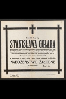 Za spokój duszy ś.p. Stanisława Gołąba doktora obojga praw, profesora Uniwersytetu Jagiellońskiego [...] jako w pierwszą rocznicę śmierci - odprawione zostanie w piątek dnia 29 marca 1940 r. [...] nabożeństwo żałobne [...]