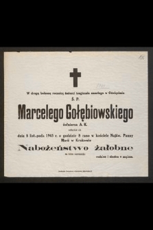 W drugą bolesną rocznicę śmierci tragicznie zmarłego w Oświęcimiu ś.p. Marcela Gołębiowskiego żołnierza A.K. odbędzie się dnia 8 listopada 1945 r. [...] nabożeństwo żałobne [...]
