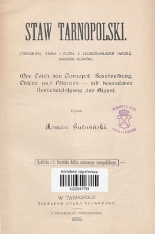 Staw Tarnopolski : (topografia i flora z szczególniejszem uwzględnieniem glonów) = (Der Teich von Tarnopol. Beschreibung, Thiere und Pflanzen - mit besonderer Berücksichtigung der Algen)