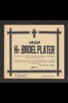 Józef Hr. Broel Plater przeżywszy lat 70 [...] zasnął w Panu dnia 31 marca 1944 r. [...]