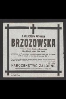 Z Kolbergów Antonina Brzozowska wdowa po literacie Stanisławie Brzozowskim [...] przeżywszy lat 70, [...] zasnęła w Panu dnia 16 stycznia 1950 r. [...]