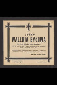 Z Górów Waleria Byłowa kierowniczka szkoły, [...] przeżywszy lat 50 [...] zasnęła w Panu dnia 17 czerwca 1944 r. [...]