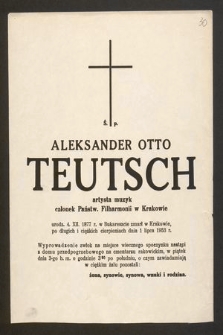 Ś. p. Aleksander Otto Teutsch artysta muzyk, członek Państ. Filharmonii w Krakowie [...], zmarł w Krakowie [...] dnia 1 lipca 1953 r.