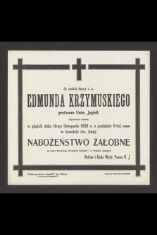 Za spokój duszy ś. p. Edmunda Radwan Krzymuskiego [...] odbędzie się w Krakowie w kościele św. Anny w piątek 21 listopada 1930 r. o godzinie 9 rano nabożeństwo żałobne [...]