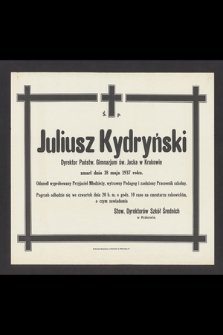 Ś. p. Juliusz Kydryński [...] zmarł dnia 18 maja 1937 r. [...]