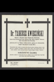 Dr Tadeusz Kwieciński [...] zasnął w Panu dnia 24 września 1934 r. [...]