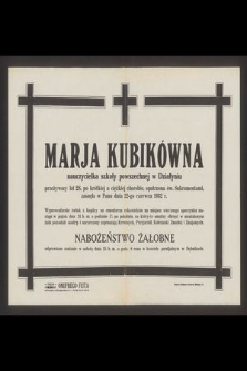 Marja Kubikówna [...] zasnęła w Panu dnia 22-go czerwca 1932 r. [...]
