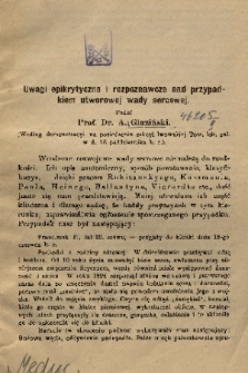 Uwagi epikrytyczne i rozpoznawcze nad przypadkiem utworowej wady sercowej : (według demonstracyi na posiedzeniu sekcyi lwowskiej Tow. lek. gal. w d. 13 października b. r.)