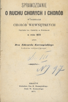 Sprawozdanie o ruchu chorych i chorób w Oddziale Chorób Wewnętrznych Szpitala św. Łazarza w Krakowie w roku 1872