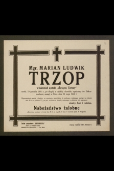 Mgr. Marian Ludwik Trzop właściciel apteki „Świętej Teresy” [...], zasnął w Panu dnia 26 maja 1944 r.