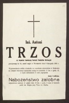 Inż. Antoni Trzos [...], zmarł nagle w Warszawie dnia 6 listopada 1953 r.