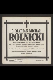 O. Marian Michał Rolnicki kapłan zakonu OO. Dominikanów urodz. w 1876 r. [...] zasnął w Panu dnia 29 października 1941 r. [...]
