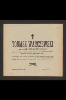 Tomasz Warczewski emer. urzędnik c. k. Dyrekcyi Policyi w Krakowie przeżywszy lat 78 [...] zasnął w Panu dnia 22-go kwietnia 1917 r. [...]