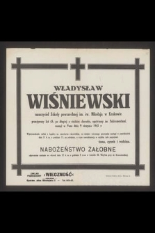 Władysław Wiśniewski nauczyciel Szkoły powszechnej im. św. Mikołaja w Krakowie [...], zasnął w Panu dnia 9 sierpnia 1941 r.