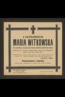 Z Zawilińskich Maria Witkowska żona przemysłowca, nauczycielka szkoły średniej, absolwentka Akademii Sztuk Pięknych [...], zasnęła w Panu dnia 10 lutego 1945 r.