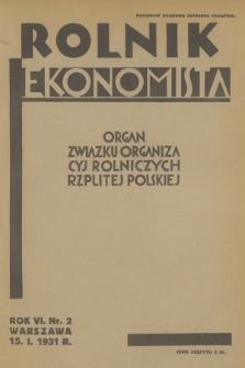 Rolnik Ekonomista : organ Związku Organizacyj Rolniczych Rzplitej Polskiej. R.6, T.9, 1931, nr 2