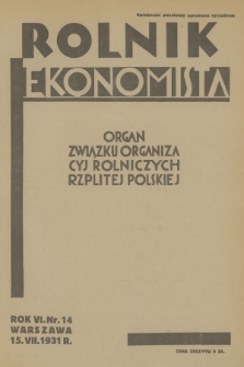 Rolnik Ekonomista : organ Związku Organizacyj Rolniczych Rzplitej Polskiej. R.6, T.9, 1931, nr 14