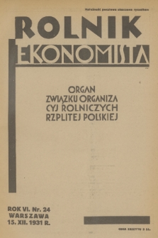 Rolnik Ekonomista : organ Związku Organizacyj Rolniczych Rzplitej Polskiej. R.6, T.9, 1931, nr 24