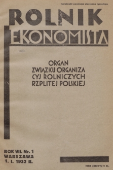 Rolnik Ekonomista : organ Związku Organizacyj Rolniczych Rzplitej Polskiej. R.7, T.10, 1932, nr 1