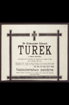 Dr Aleksander Edward Turek b. asesor notarialny [...], zasnął w Panu dnia 2 grudnia 1952 roku