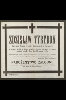 Zdzisław Tyrybon Dyrektor Szkoły Średniej Zawodowej w Rzeszowie [...], zasnął w Panu dnia 25 grudnia 1947 r.