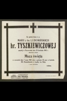 Za spokój duszy ś. p. Marii z ks. Lubomirskich h. Tyszkiewiczowej zmarłej w Przeworsku [...] odprawiona zostanie Msza Święta w czwartek dnia 7 maja 1942 [...]