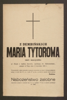 Z Dembińskich Maria Tytorowa emer. nauczycielka [...], zasnęła w Panu dnia 12 kwietnia 1952 r.