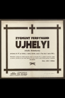 Zygmunt Ferdynand Ujhelyi artysta dramatyczny [...], zasnął w Panu dnia 4 marca 1942 r.