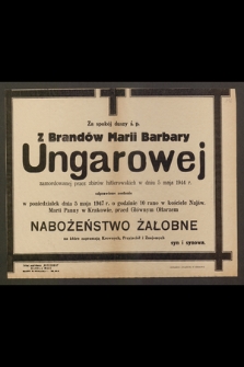 Za spokój duszy ś. p. z Brandów Marii Barbary Ungarowej zamordowanej przez zbirów hitlerowskich w dniu 5 maja 1944 r. odprawione zostanie w poniedziałek dnia 5 maja 1947 r. [...] nabożeństwo żałobne [...]