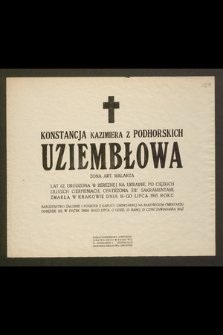 Konstancja Kazimiera z Podhorskich Uziembłowa żona art. malarza [...], zmarła w Krakowie dnia 16-go lipca 1945 roku