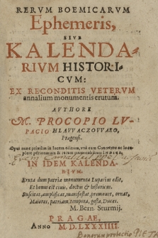 Rervm Boemicarvm Ephemeris, Sive Kalendarvm Historicvm : Ex Reconditis Vetervm annalium monumentis erutum