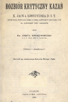 Rozbiór krytyczny kazań x. Jacka Liberyusza D. Ś. T. proboszcza Kościoła Bożego Ciała Kanoników Regularnych na Kaźmierzu przy Krakowie