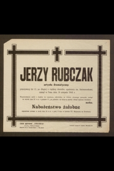 Jerzy Rubczak artysta dramatyczny [...] zasnął w Panu dnia 19 sierpnia 1944 r. [...]