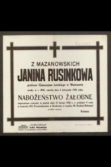 Z Mazanowskich Janina Rusinkowa profesor Gimnazjum żeńskiego w Warszawie urodz. w r. 1896, zmarła dnia 6 listopada 1941 roku [...]